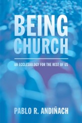 Being Church: An Ecclesiology for the Rest of Us - eBook