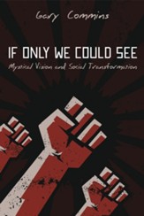 If Only We Could See: Mystical Vision and Social Transformation - eBook