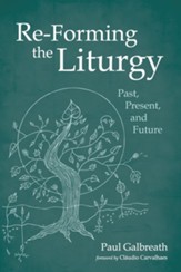 Re-Forming the Liturgy: Past, Present, and Future - eBook