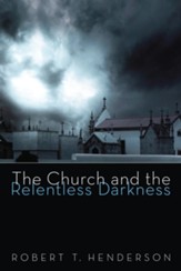 The Church and the Relentless Darkness - eBook