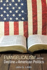 Evangelicalism and The Decline of American Politics - eBook