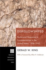 Disfellowshiped: Pentecostal Responses to Fundamentalism in the United States, 1906-1943 - eBook