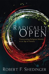 Radically Open: Transcending Religious Identity in an Age of Anxiety - eBook