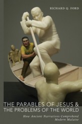 The Parables of Jesus and the Problems of the World: How Ancient Narratives Comprehend Modern Malaise - eBook