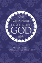 Tracking God: An Ecumenical Fundamental Theology - eBook