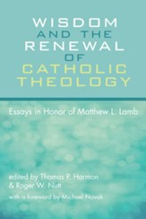 Wisdom and the Renewal of Catholic Theology: Essays in Honor of Matthew L. Lamb - eBook