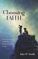 Choosing Faith: The Importance of Belief in Finding Purpose in Life - eBook