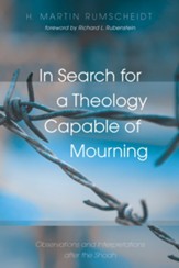 In Search for a Theology Capable of Mourning: Observations and Interpretations after the Shoah - eBook