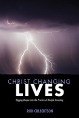 Christ Changing Lives: Digging Deeper into the Practice of Disciple Investing - eBook