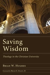 Saving Wisdom: Theology in the Christian University - eBook
