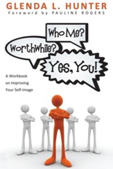 Who Me? Worthwhile? Yes, You!: A Workbook on Improving Your Self-image - eBook