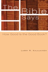 The Bible Says . . .: How Good Is the Good Book? - eBook