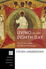 Living in the Eighth Day: The Christian Week and the Paschal Mystery - eBook