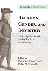 Religion, Gender, and Industry: Exploring Church and Methodism in a Local Setting - eBook