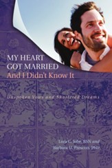 My Heart Got Married And I Didn't Know It: Unspoken Vows and Shattered Dreams - eBook