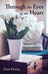 Through the Eyes of the Heart: Stories of Love and Loss - eBook
