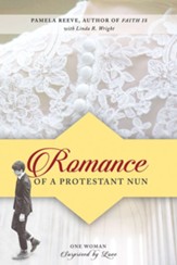 Romance of a Protestant Nun: One Woman Surprised by Love - eBook