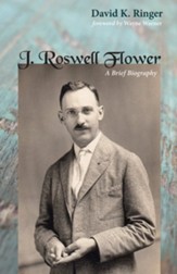 J. Roswell Flower: A Brief Biography - eBook