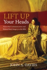 Lift Up Your Heads: Nonverbal Communication and Related Body Imagery in the Bible - eBook