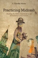 Practicing Midrash: Reading the Bible's Arguments as an Invitation to Conversation - eBook