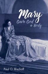 Mary Gave God a Body - eBook