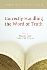 Correctly Handling the Word of Truth: Reformed Hermeneutics Today - eBook