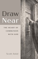 Draw Near: The Heart of Communion with God - eBook