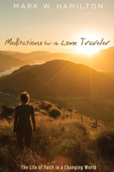 Meditations for the Lone Traveler: The Life of Faith in a Changing World - eBook