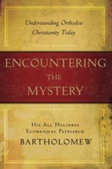 Encountering the Mystery: Understanding Orthodox Christianity Today - eBook