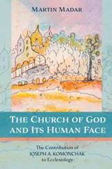 The Church of God and Its Human Face: The Contribution of Joseph A. Komonchak to Ecclesiology - eBook
