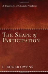 The Shape of Participation: A Theology of Church Practices - eBook