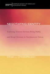 Negotiating Identity: Exploring Tensions between Being Hakka and Being Christian in Northwestern Taiwan - eBook