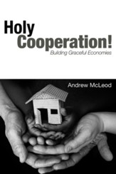 Holy Cooperation!: Building Graceful Economies - eBook
