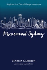 Phenomenal Sydney: Anglicans in a Time of Change, 1945-2013 - eBook