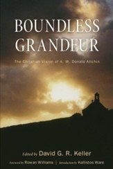 Boundless Grandeur: The Christian Vision of A. M. Donald Allchin - eBook
