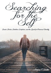 Searching for the Self: Classic Stories, Christian Scripture, and the Quest for Personal Identity - eBook