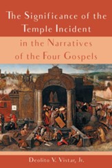 The Significance of the Temple Incident in the Narratives of the Four Gospels - eBook