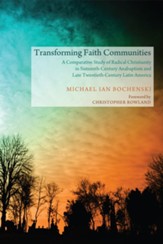 Transforming Faith Communities: A Comparative Study of Radical Christianity in Sixteenth-Century Anabaptism and Late Twentieth-Century Latin America - eBook