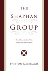 The Shaphan Group: The Fifteen Authors Who Shaped the Hebrew Bible - eBook