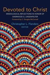Devoted to Christ: Missiological Reflections in Honor of Sherwood G. Lingenfelter - eBook