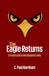 The Eagle Returns: A Fresh Look at the Gospel of John - eBook