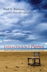 Dissonant Pieties: John Calvin and the Prayer Psalms of the Psalter - eBook