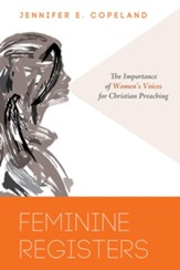 Feminine Registers: The Importance of Women's Voices for Christian Preaching - eBook