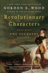 Revolutionary Character: What Made the Founders Different