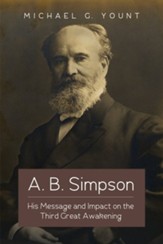 A. B. Simpson: His Message and Impact on the Third Great Awakening - eBook