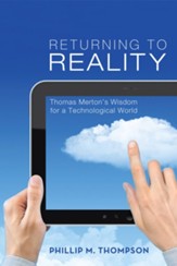 Returning to Reality: Thomas Merton's Wisdom for a Technological World - eBook