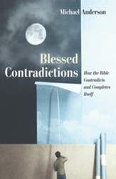 Blessed Contradictions: How the Bible Contradicts and Completes Itself - eBook
