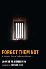 Forget Them Not: A Holistic Guide to Prison Ministry - eBook