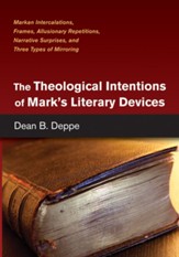 The Theological Intentions of Mark's Literary Devices: Markan Intercalations, Frames, Allusionary Repetitions, Narrative Surprises, and Three Types of Mirroring - eBook
