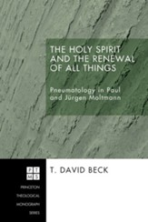 The Holy Spirit and the Renewal of All Things: Pneumatology in Paul and Jurgen Moltmann - eBook